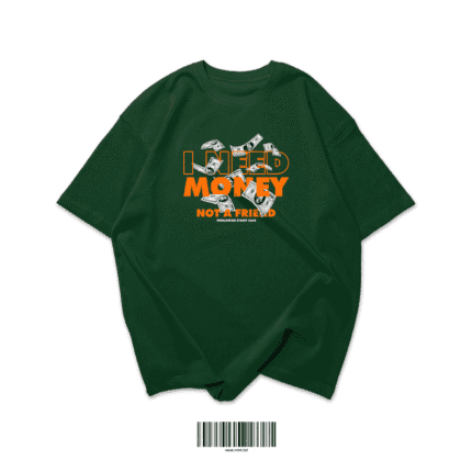 Bottle Green Oversized T-Shirt – “I Need Money, Not A Friend”
